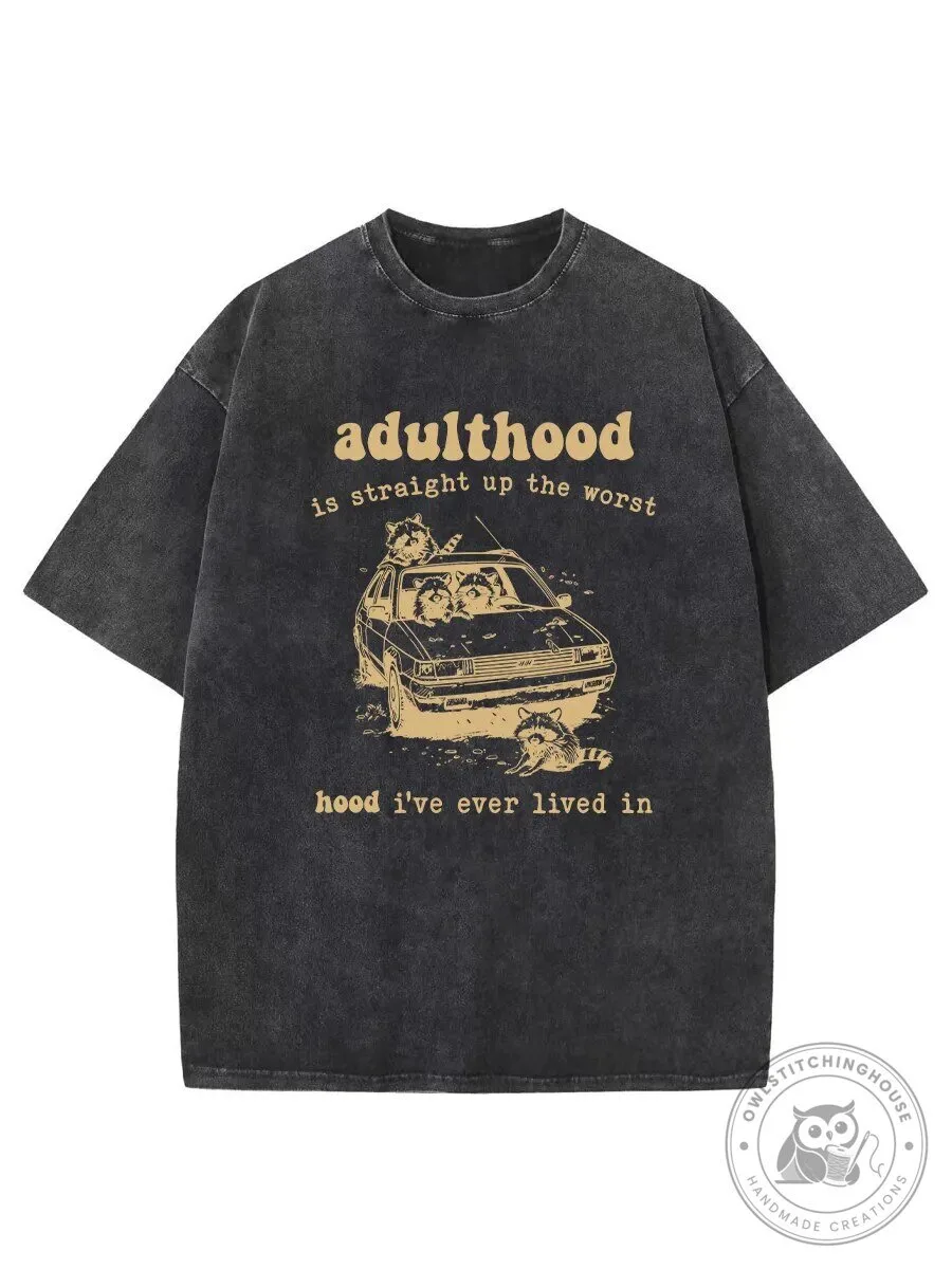 Adulthood Is The Worst Hood I've Ever Lived In Vintage Washed T-Shirt